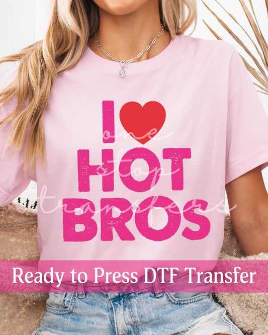 Valentine's Day I Love Hot Bros - Ready to Press DTF Transfers