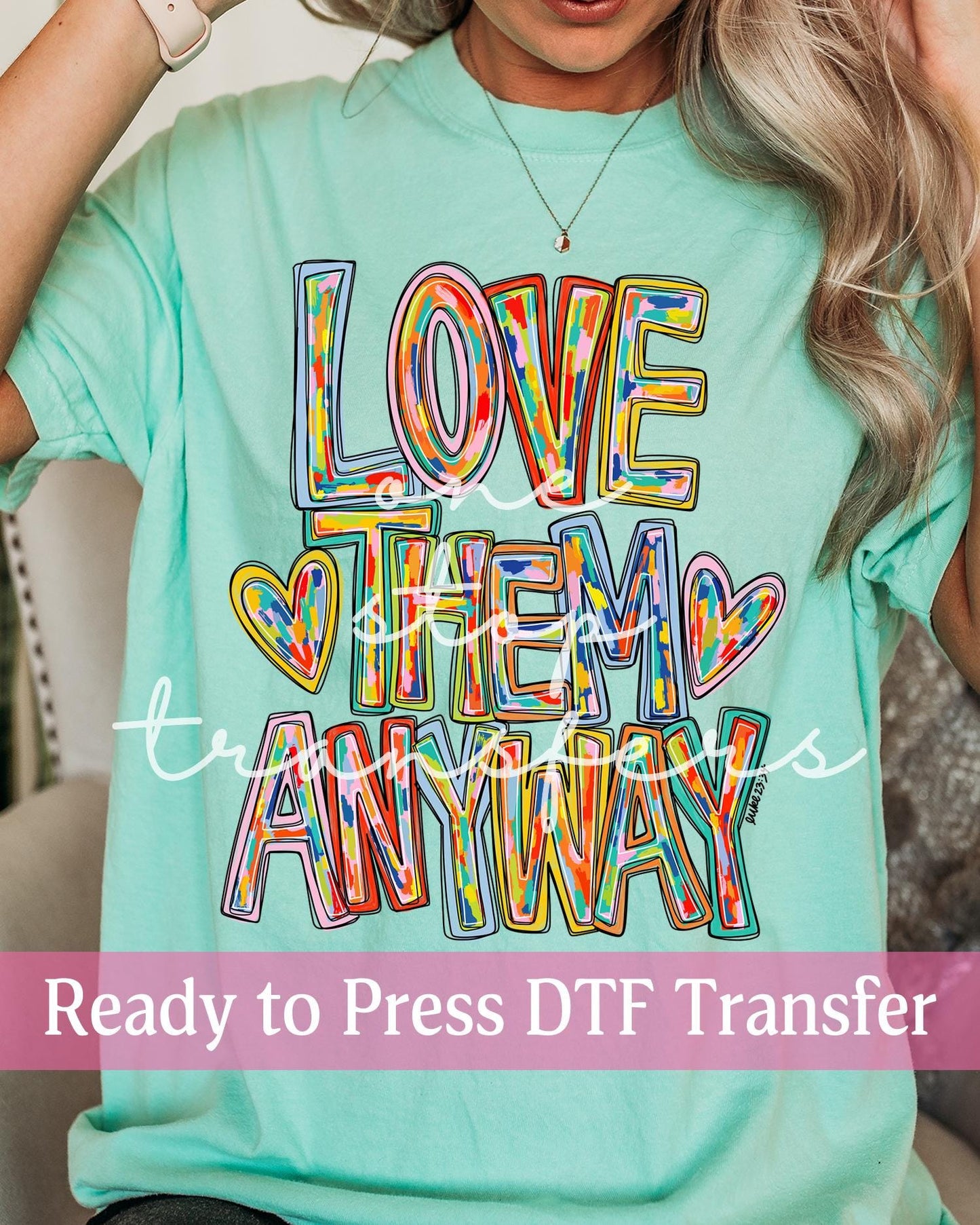 Love Them Anyway Luke 23:34 - Ready to Press DTF Transfers
