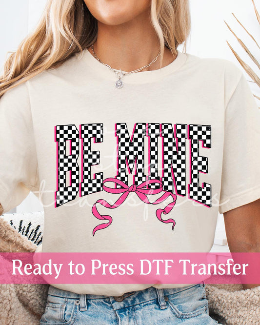 Valentine's Day Coquette Black and White Varsity Checker Be Mine - Ready to Press DTF Transfers