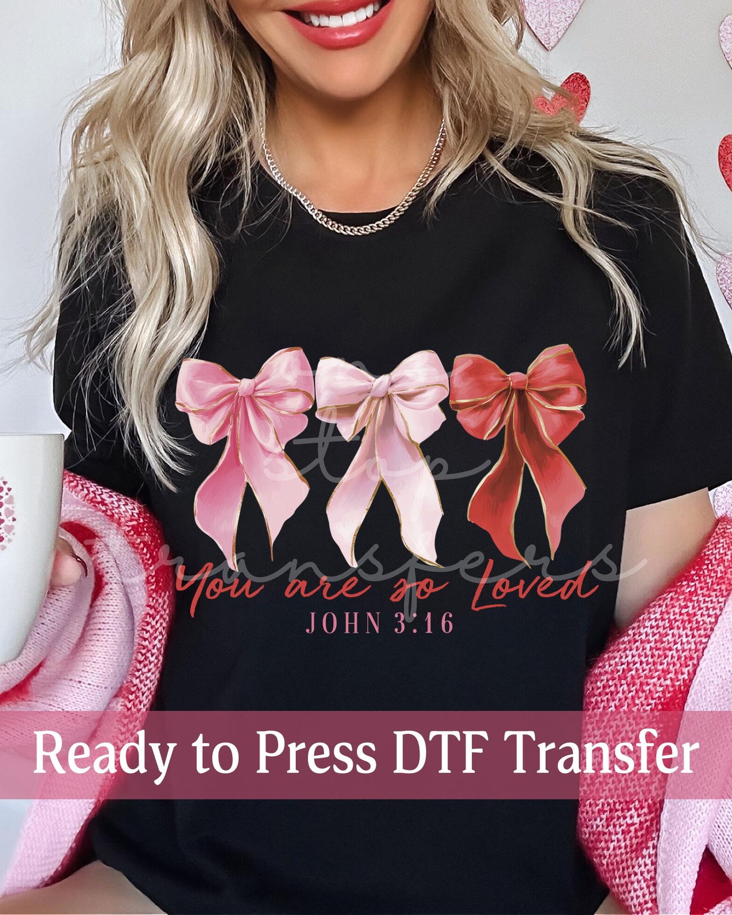 Elegant Coquette Bows You Are So Loved John 3:16 Valentine's Day - Ready to Press DTF Transfers