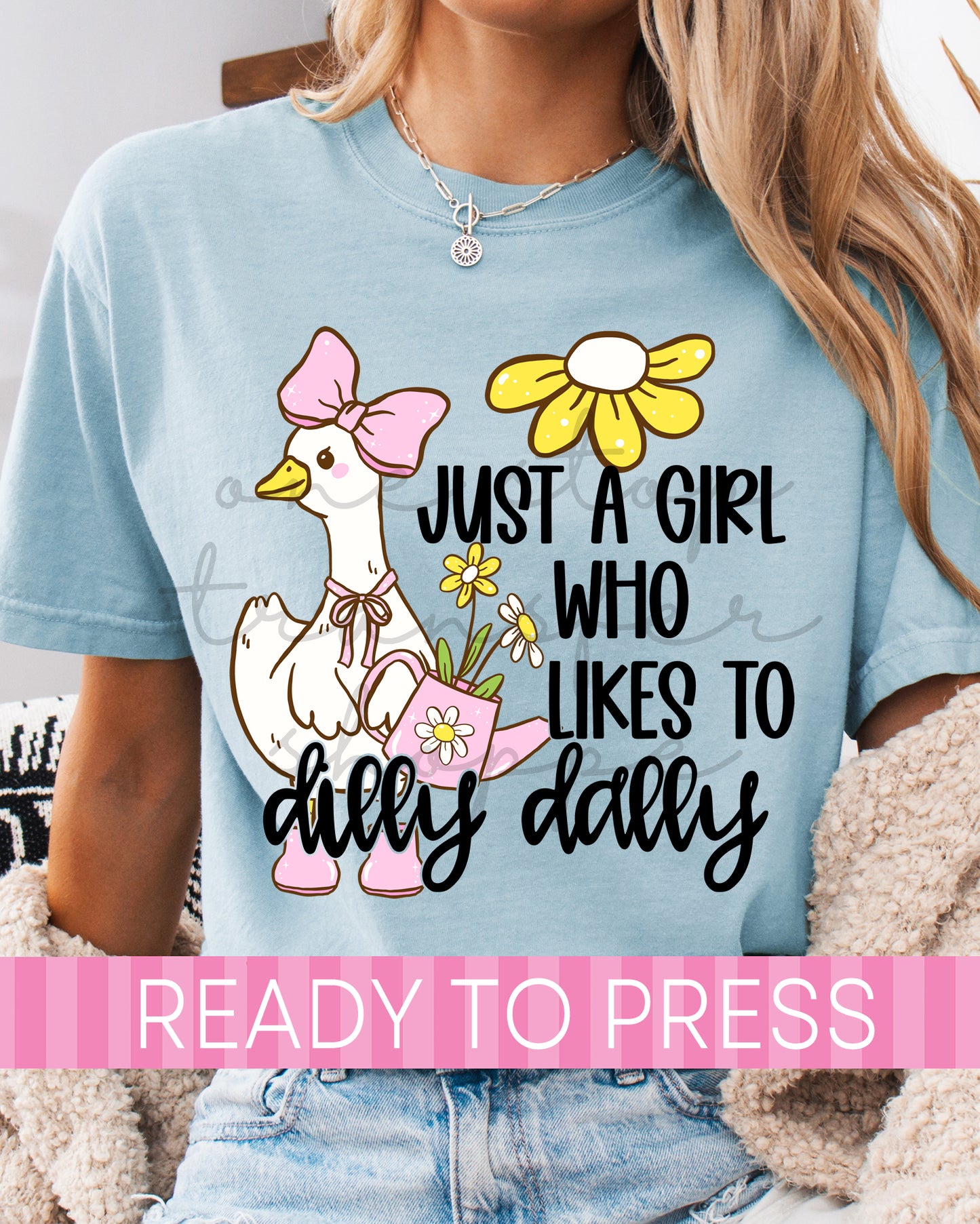 Just A Girl Who Likes To Dilly Dally - Ready to Press DTF Transfers