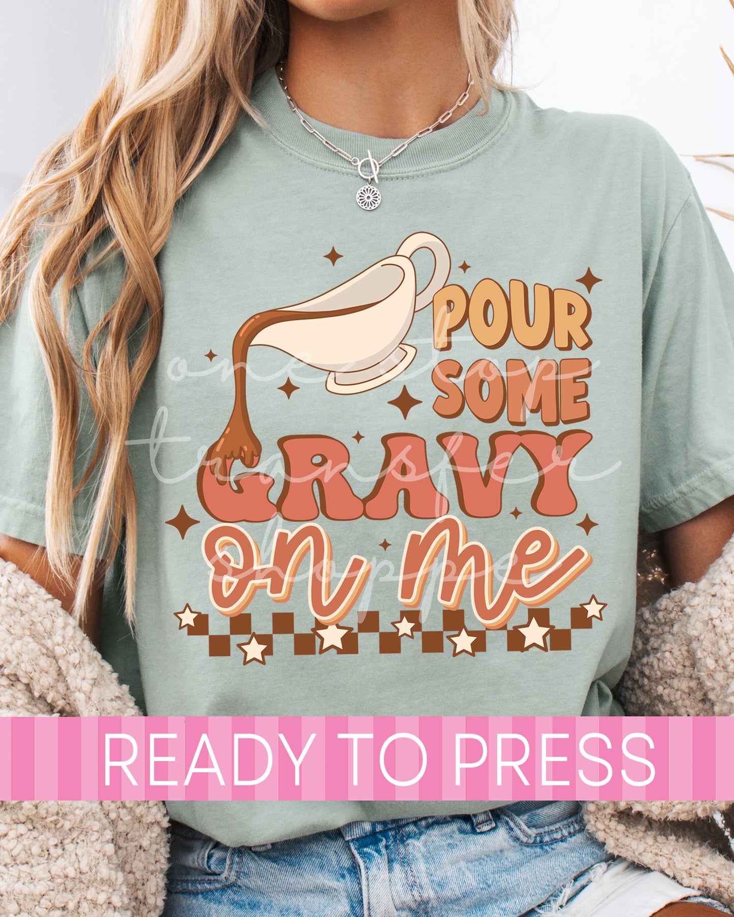 Pour Some Gravy On Me - Ready to Press DTF Transfers