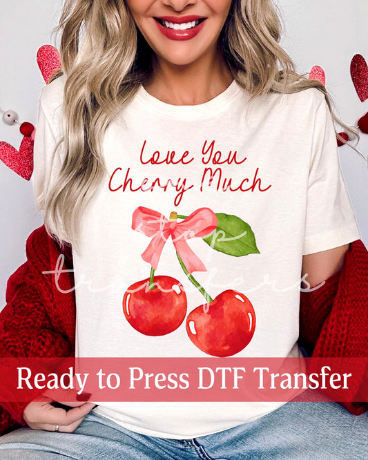 Valentine's Day Love You Cherry Much - Ready to Press DTF Transfers