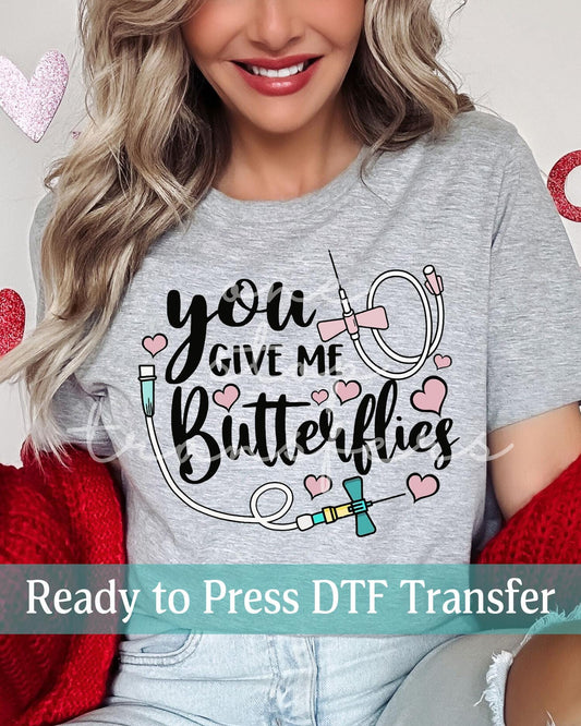 Valentine's Day Plebotomist You Give Me Butterflies - Ready to Press DTF Transfers