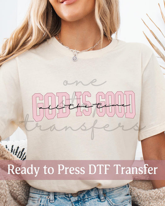 God Is Good All The Time - Ready to Press DTF Transfers