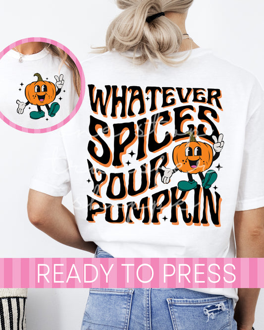 Whatever Spices Your Pumpkin - Ready to Press DTF Transfer with Pocket