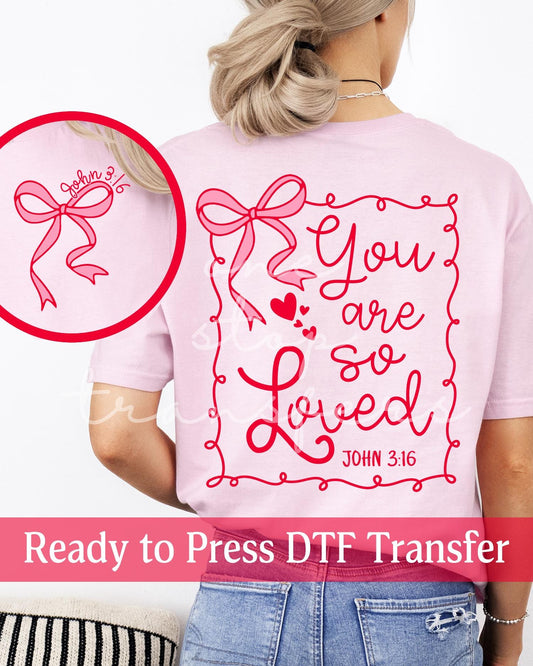 Valentine's Day Coquette John 3:16 You Are So Loved - Ready to Press DTF Transfers