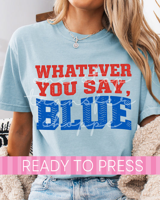 Distressed Baseball Stitches Whatever You Say, Blue - Ready to Press DTF Transfers