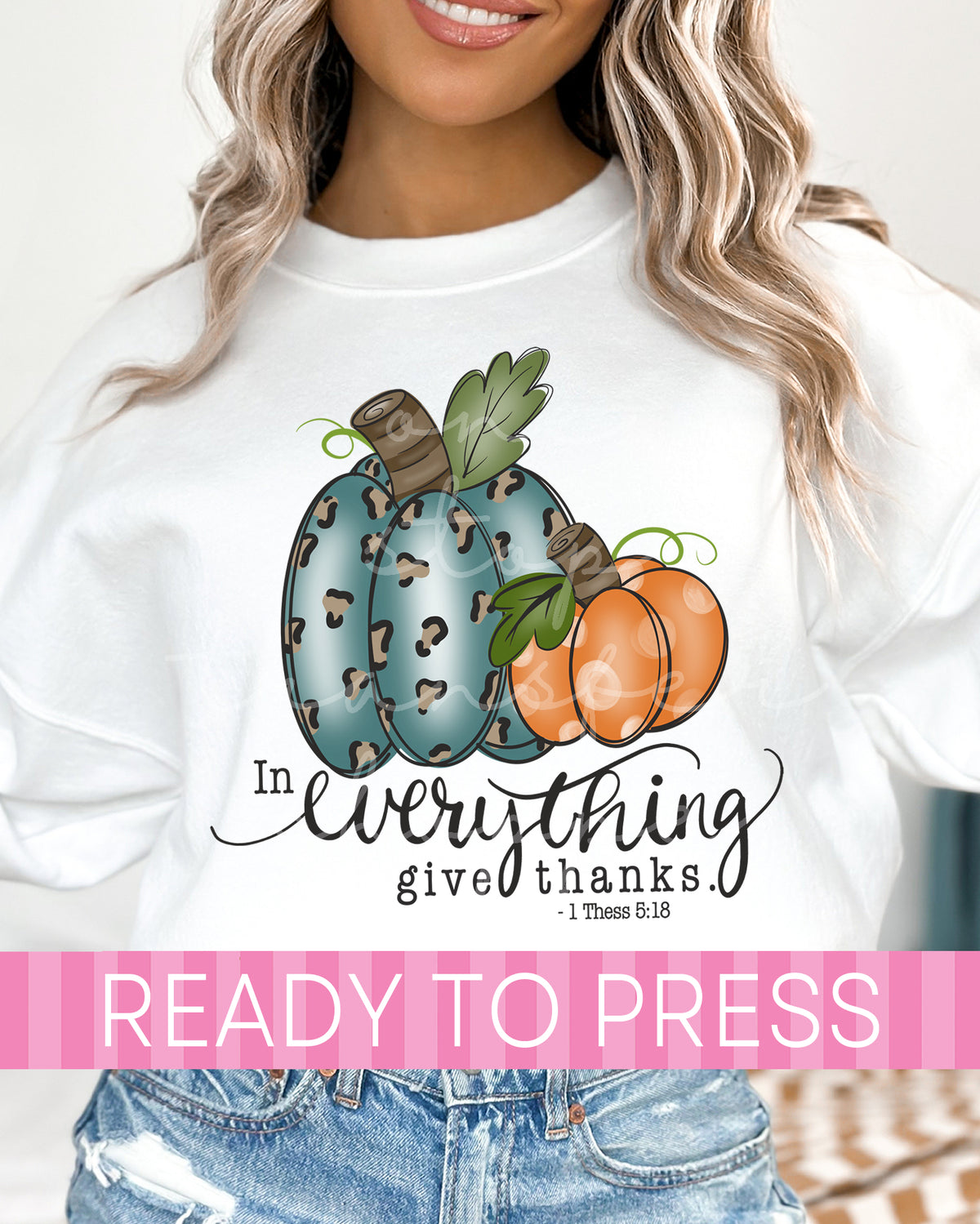 In Everything Give Thanks 1 Thessalonians 5:18 - Ready to Press DTF Transfers