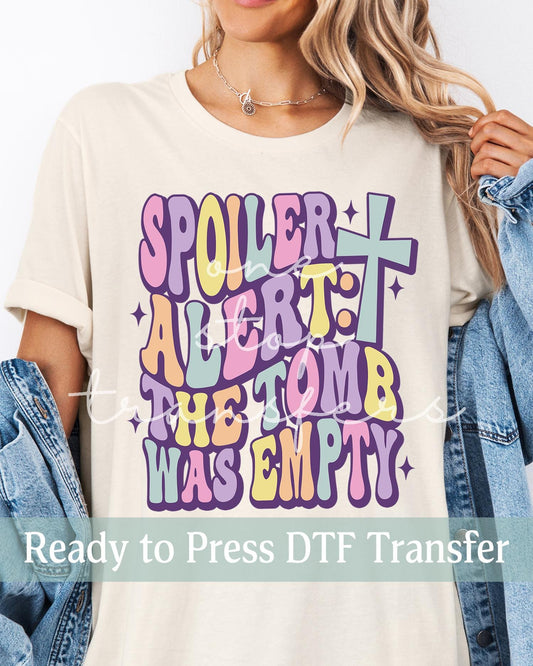 Spoiler Alert : The Tomb Was Empty - Ready to Press DTF Transfers