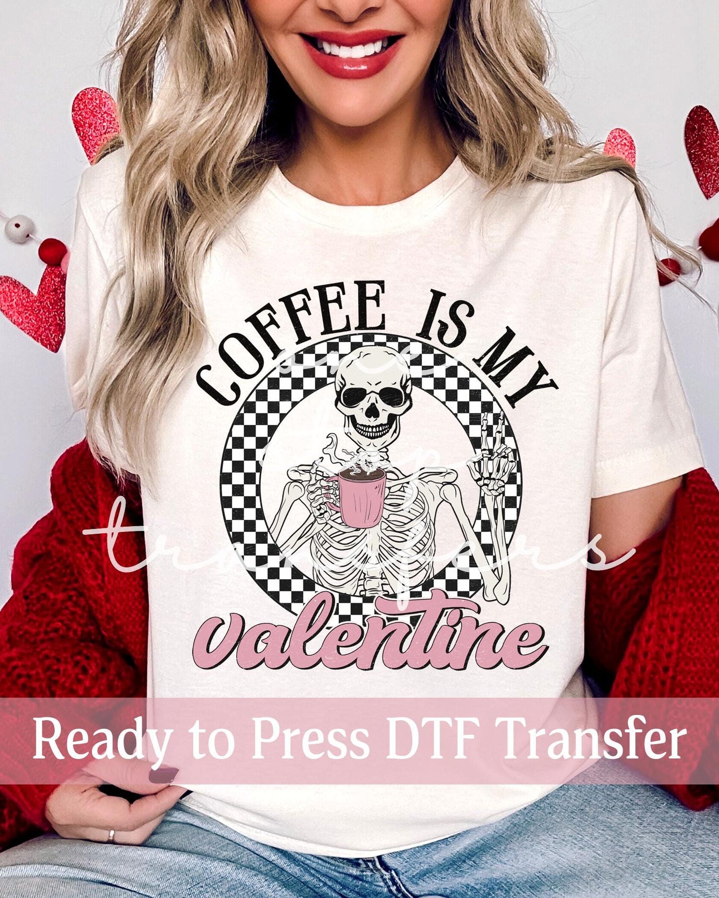 Valentine's Day Coffee Is My Valentine - Ready to Press DTF Transfers