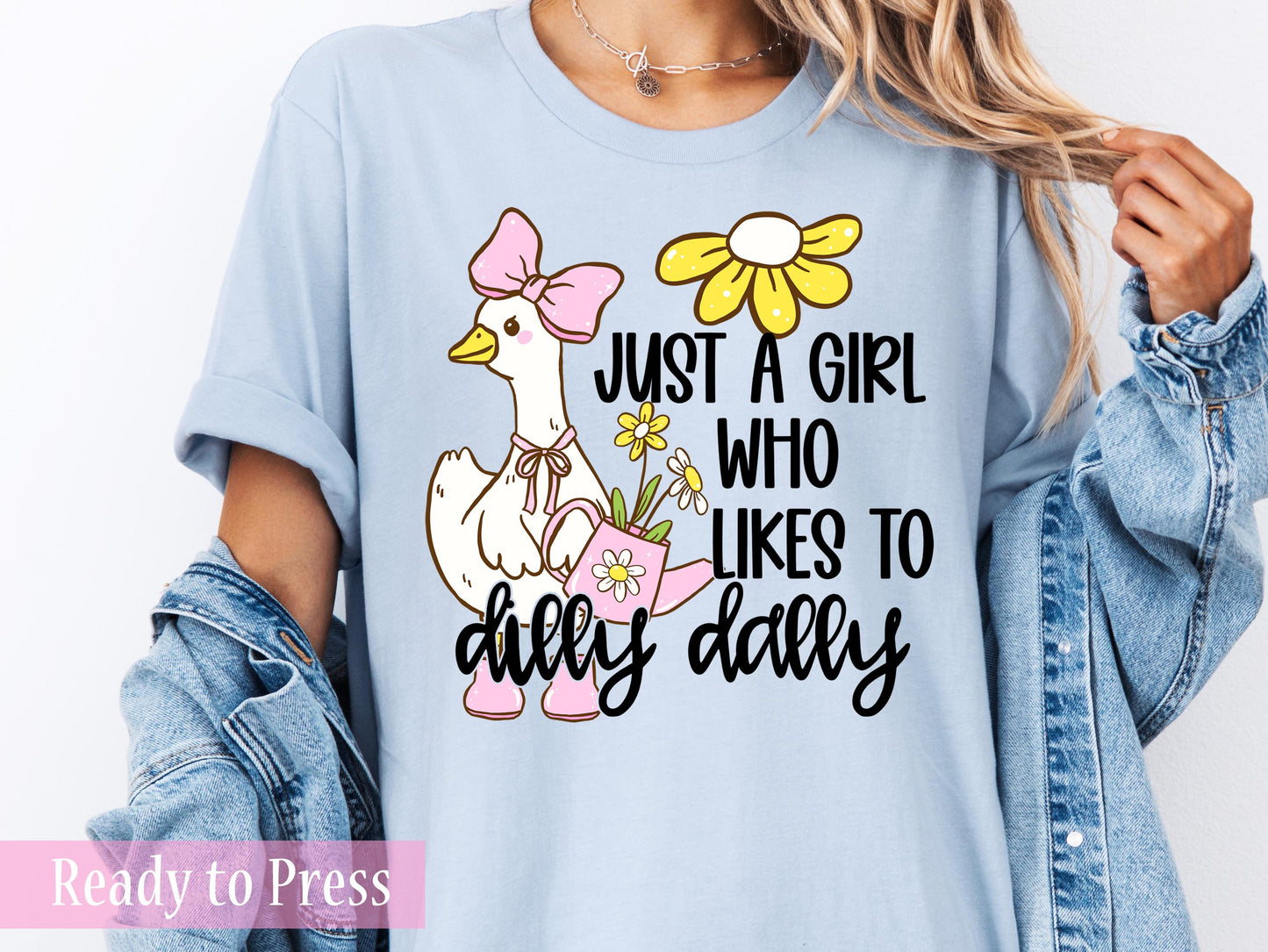 Just A Girl Who Likes To Dilly Dally - Ready to Press DTF Transfers