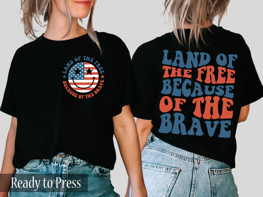Land of the Free Because of the Brave - Ready to Press DTF Transfers