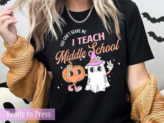 Halloween You Can't Scare Me, I Teach Middle School - Ready to Press DTF Transfers
