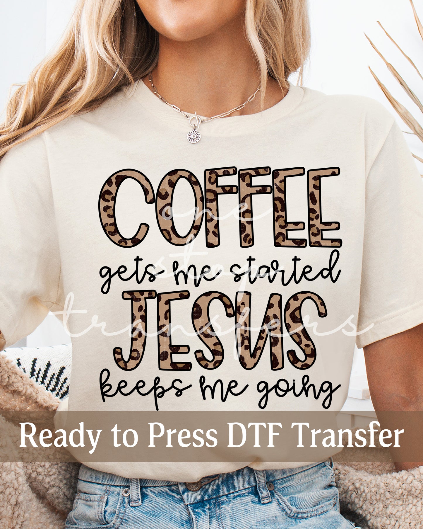 Coffe Gets Me Started Jesus Keeps Me Going Leopard Print - Ready to Press DTF Transfers