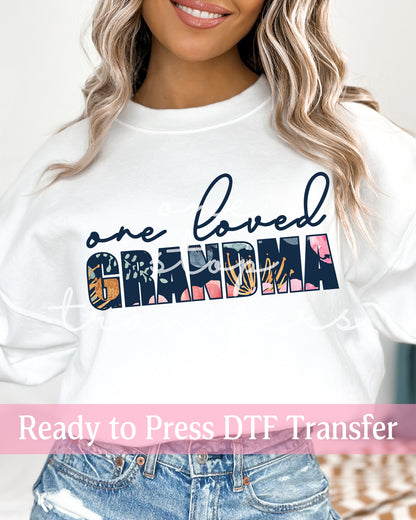 Floral One Loved Grandma, Nana, Mimi - Ready to Press DTF Transfers
