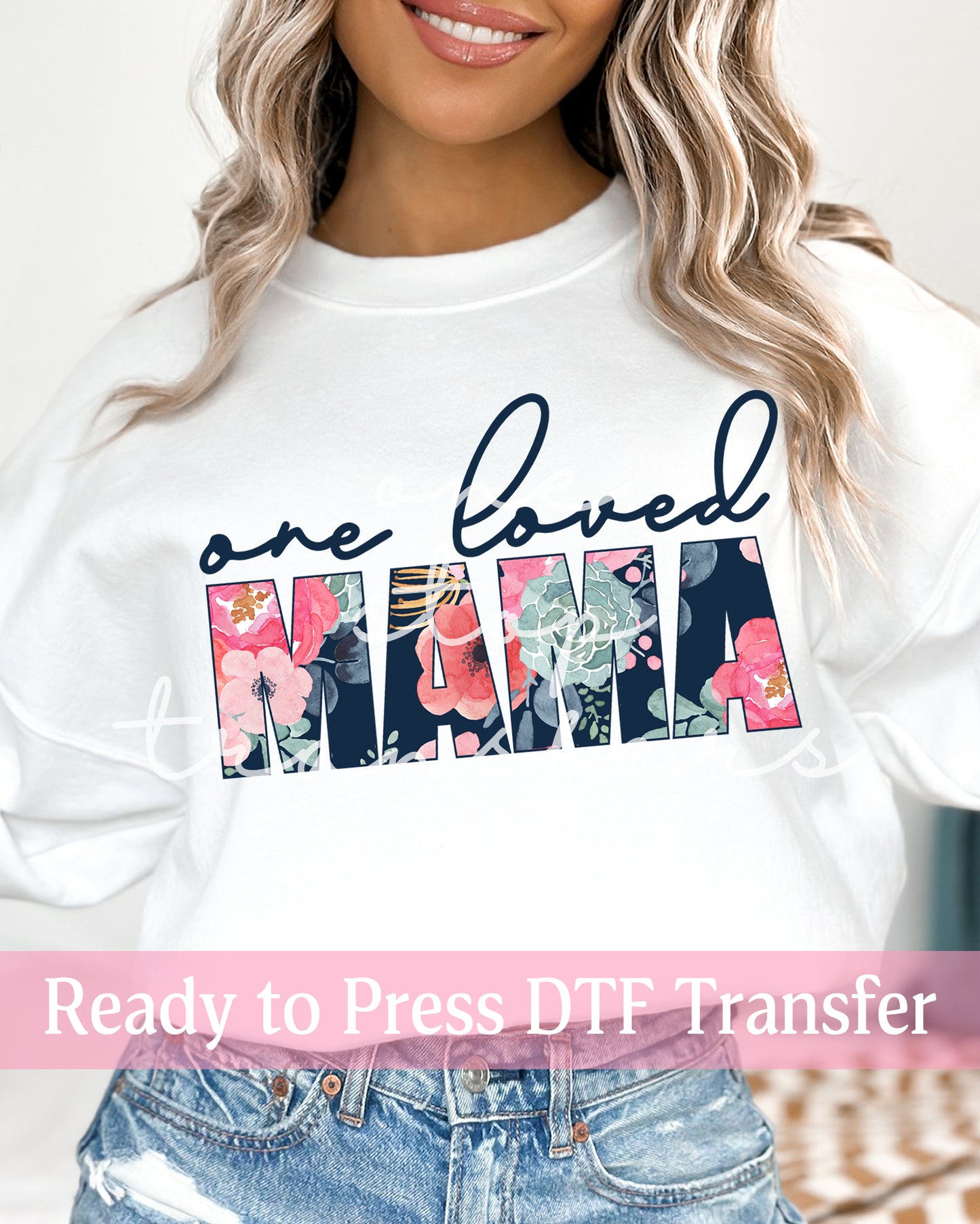 Floral One Loved Mama - Ready to Press DTF Transfers