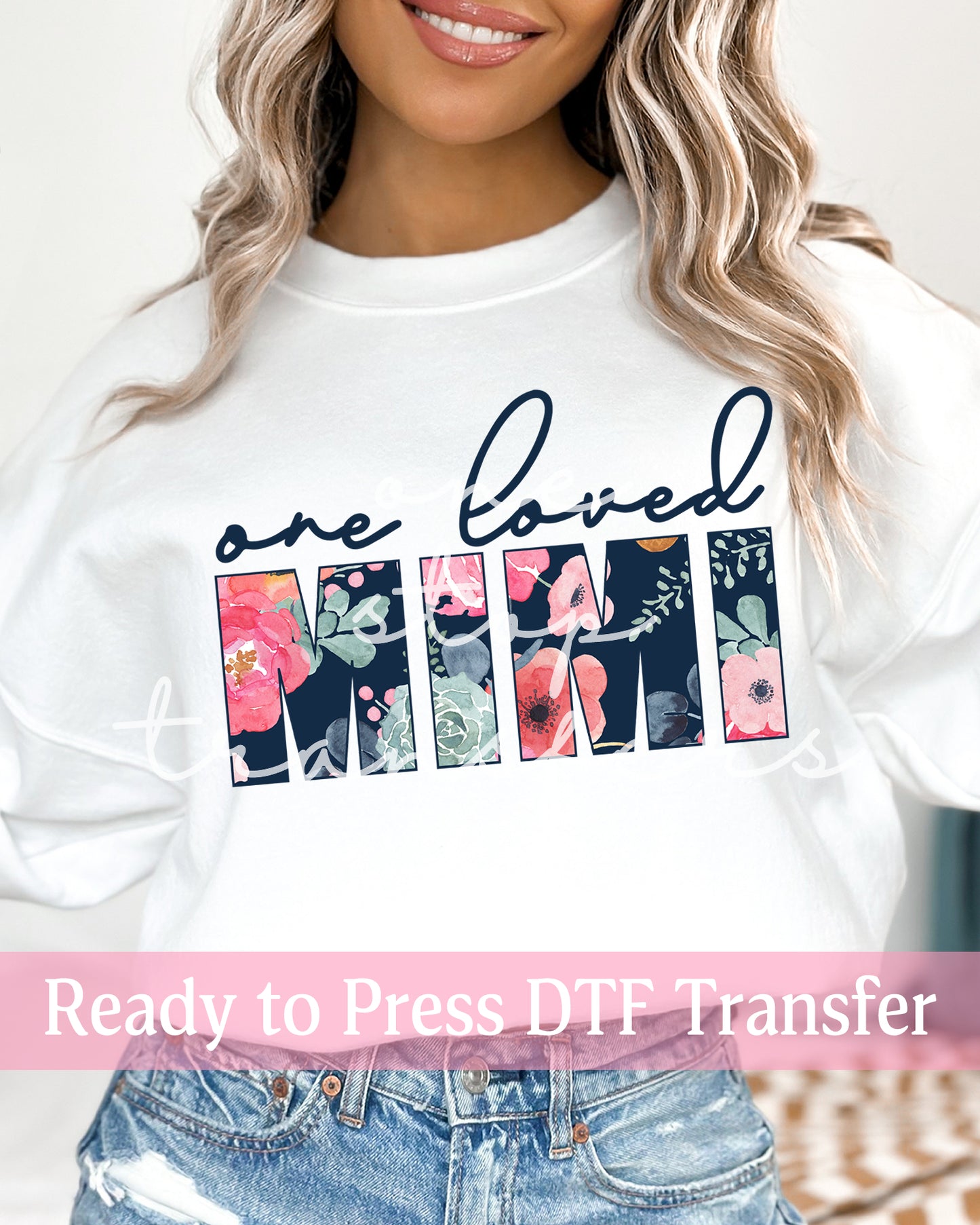 Floral One Loved Grandma, Nana, Mimi - Ready to Press DTF Transfers