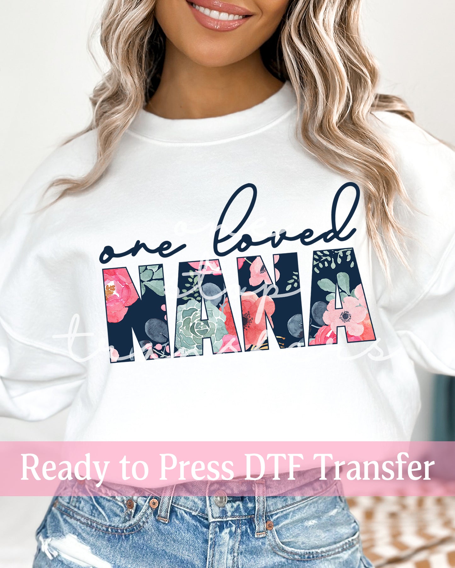 Floral One Loved Grandma, Nana, Mimi - Ready to Press DTF Transfers