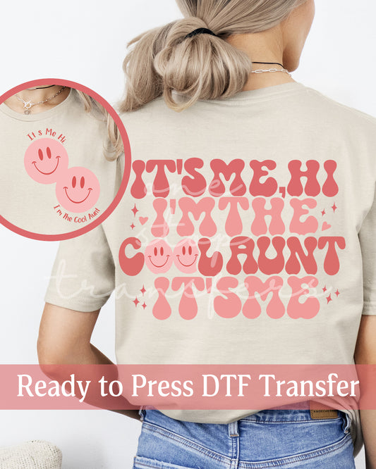 It's Me, Hi, I'm The Cool Aunt It's Me - Ready to Press DTF Transfers