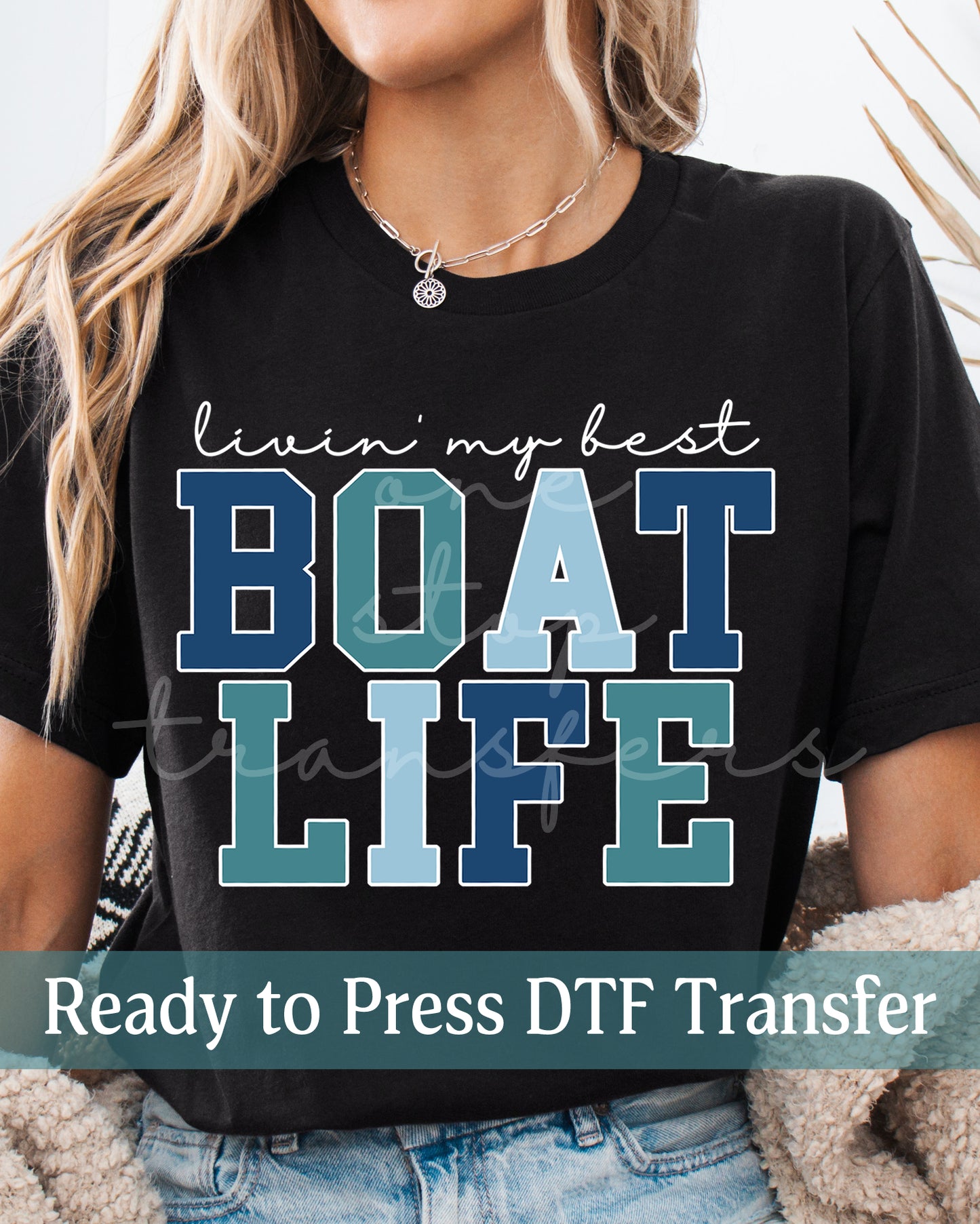 Livin' My Best Boat Life - Ready to Press DTF Transfers