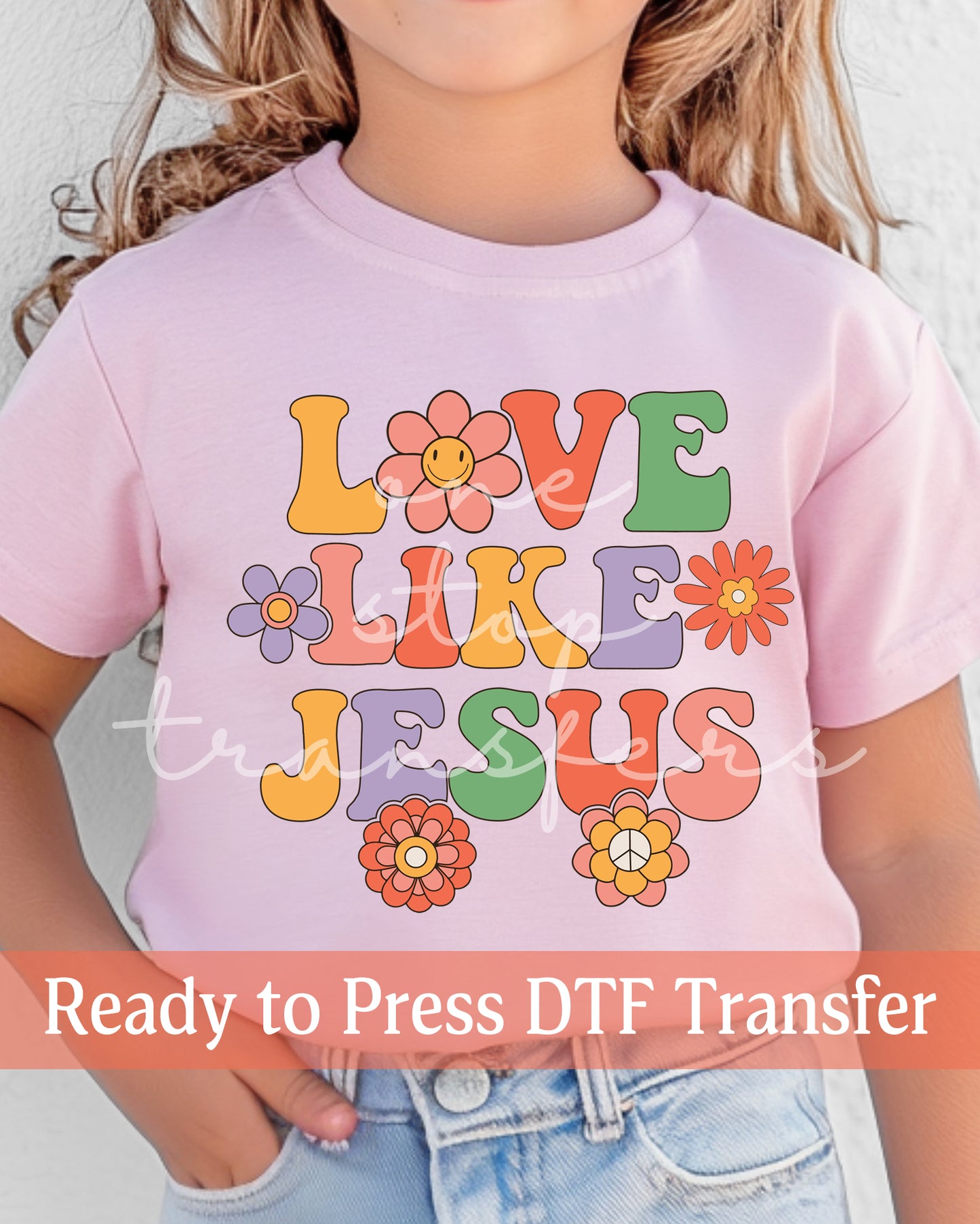 Love Like Jesus - Ready to Press DTF Transfers
