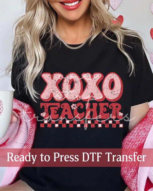 Valentine's Day XOXO Teacher - Ready to Press DTF Transfers