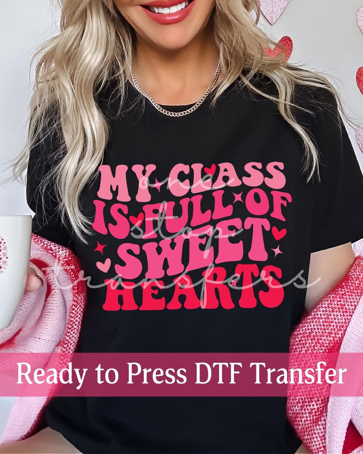 Valentine's Day My Class Is Full Of Sweethearts - Ready to Press DTF Transfers