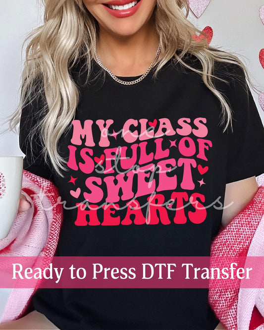 Valentine's Day My Class Is Full Of Sweethearts - Ready to Press DTF Transfers