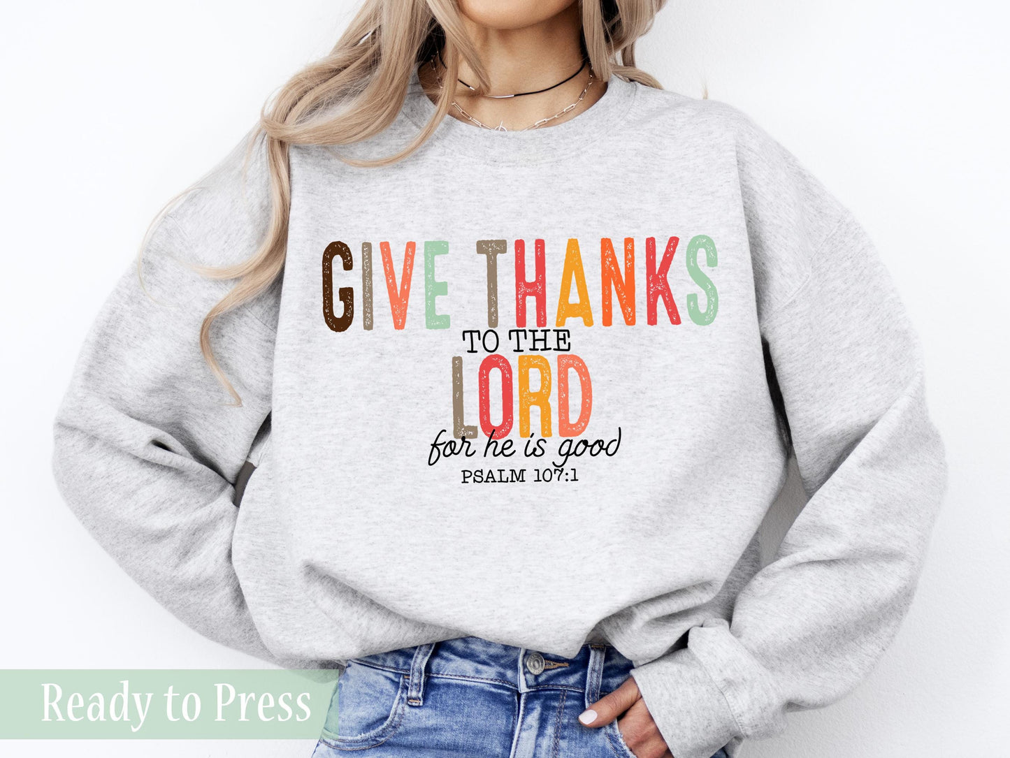 Give Thanks To The Lord For He Is Good Psalm 107:1 Light - Ready to Press DTF Transfers