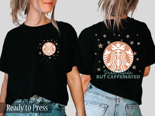 Dead Inside But Caffeinated - Ready to Press DTF Transfers