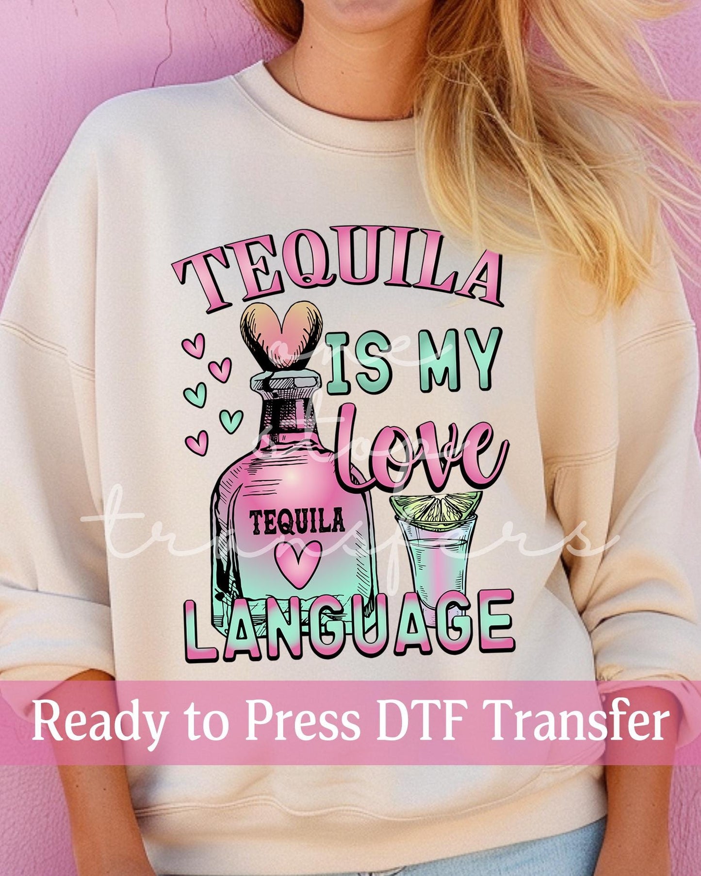 Valentine's Day Tequila Is My Love Language - Ready to Press DTF Transfers