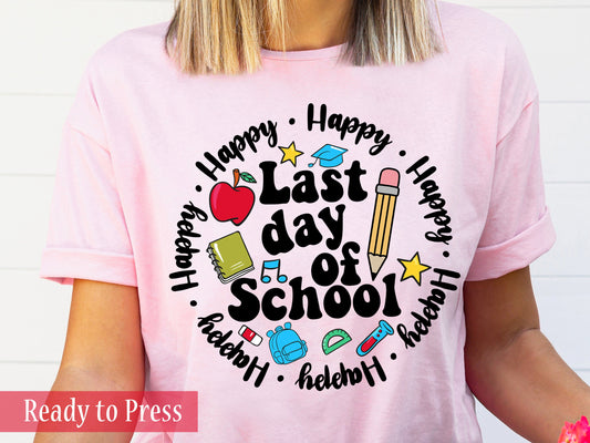 Happy Last Day Of School - Ready to Press DTF Transfers