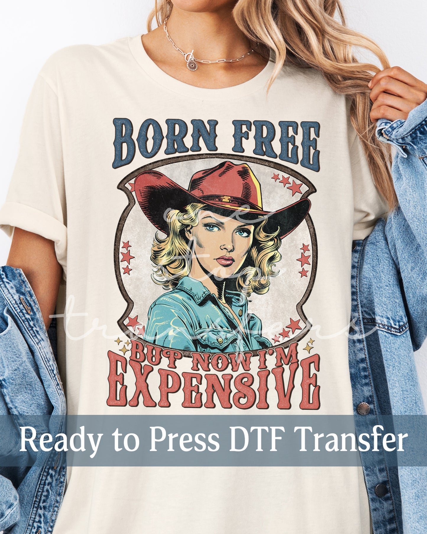 Born Free But Now I'm Expensive - Ready to Press DTF Transfers