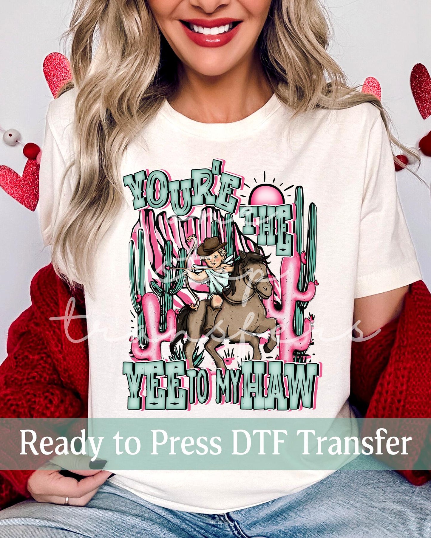 Valentine's Day You're the Yee to My Haw - Ready to Press DTF Transfers