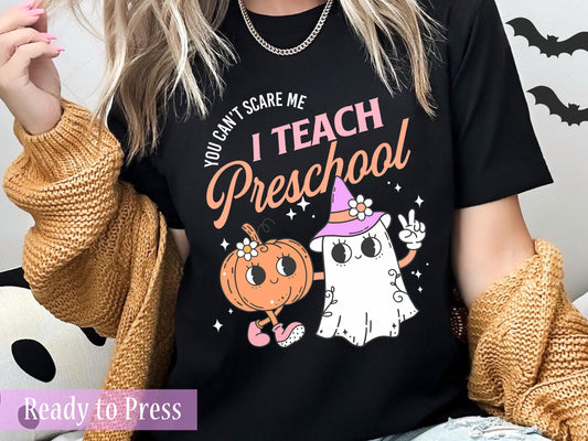 Halloween You Can't Scare, Me I Teach Preschool - Ready to Press DTF Transfers