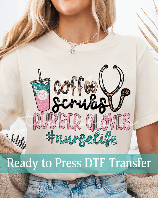 Coffee Scrubs Rubber Gloves Nurse Life - Ready to Press DTF Transfers