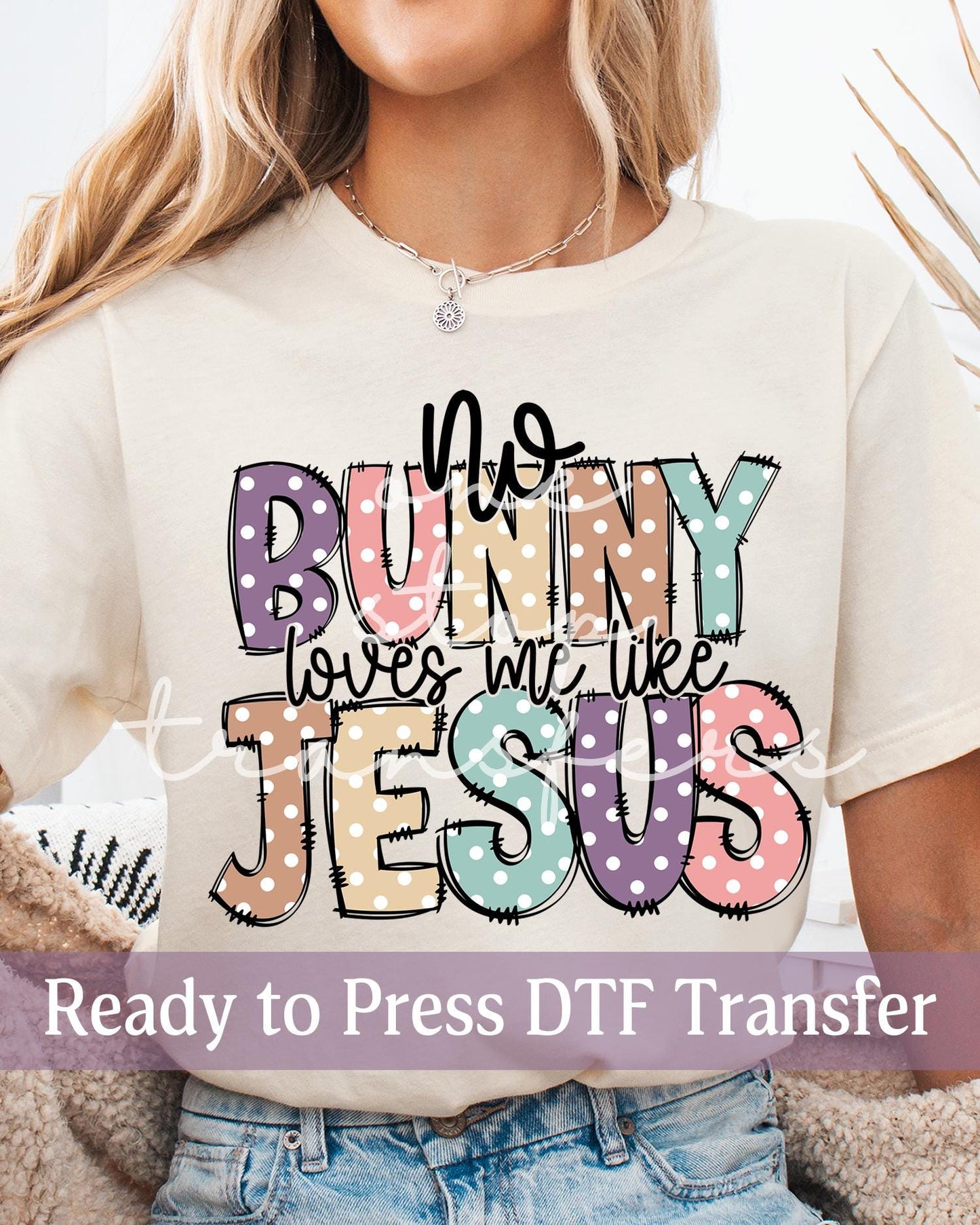 No Bunny Loves Me Like Jesus - Ready to Press DTF Transfers