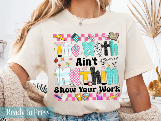 The Math Ain't Mathin, Show Your Work - Ready to Press DTF Transfers