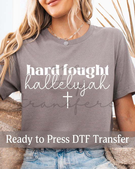 Hard Fought Hallelujah - Ready to Press DTF Transfers