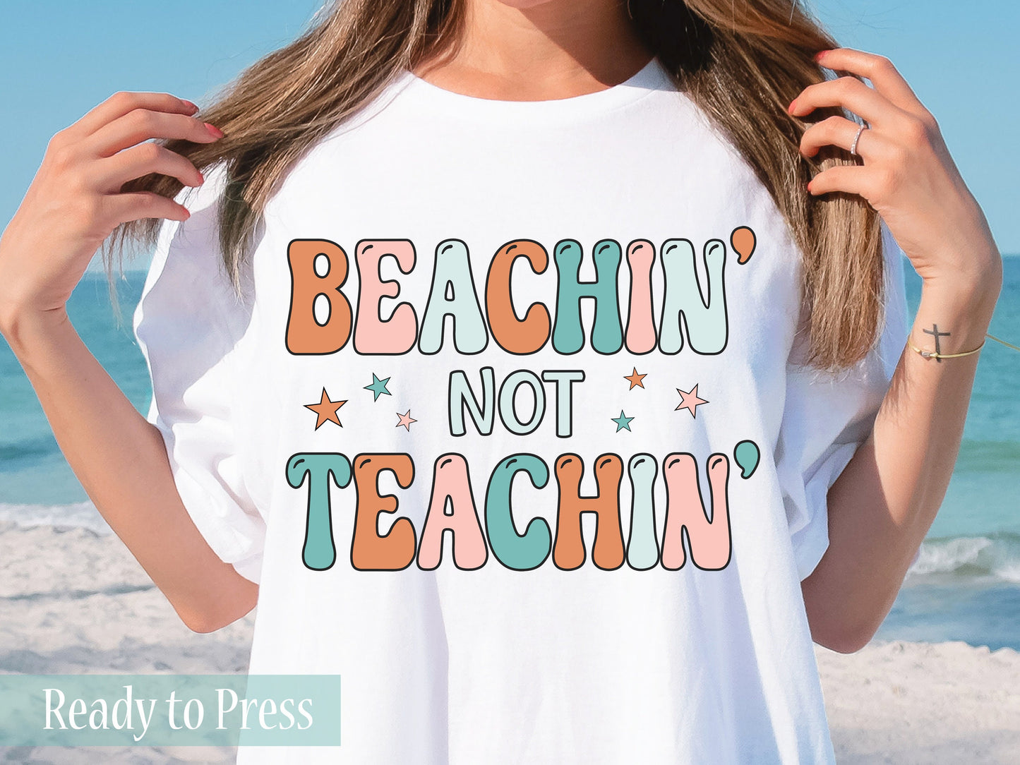 Beachin' Not Teachin' - Ready to Press DTF Transfers