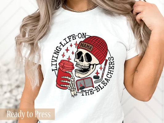 Living Life on the Bleachers Hockey Mama - Ready to Press DTF Transfers