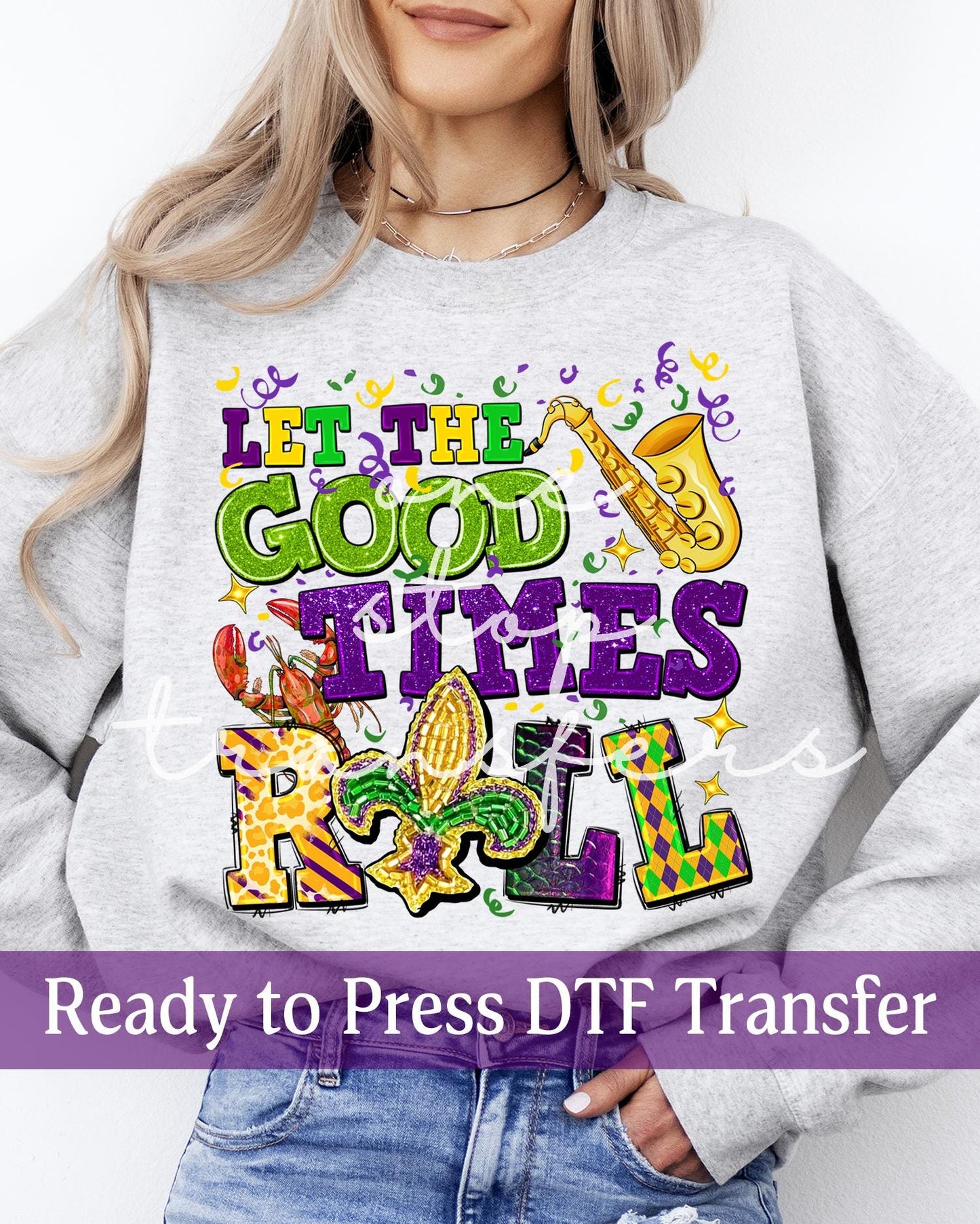 Mardi Gras Let The Good Times Roll - Ready to Press DTF Transfers