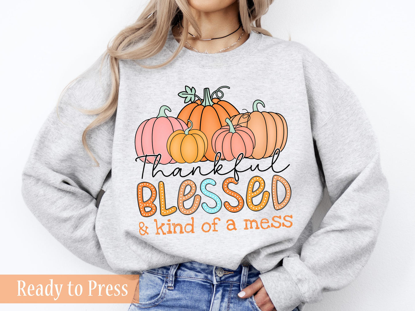 Thankful Blessed and Kind of a Mess - Ready to Press DTF Transfers