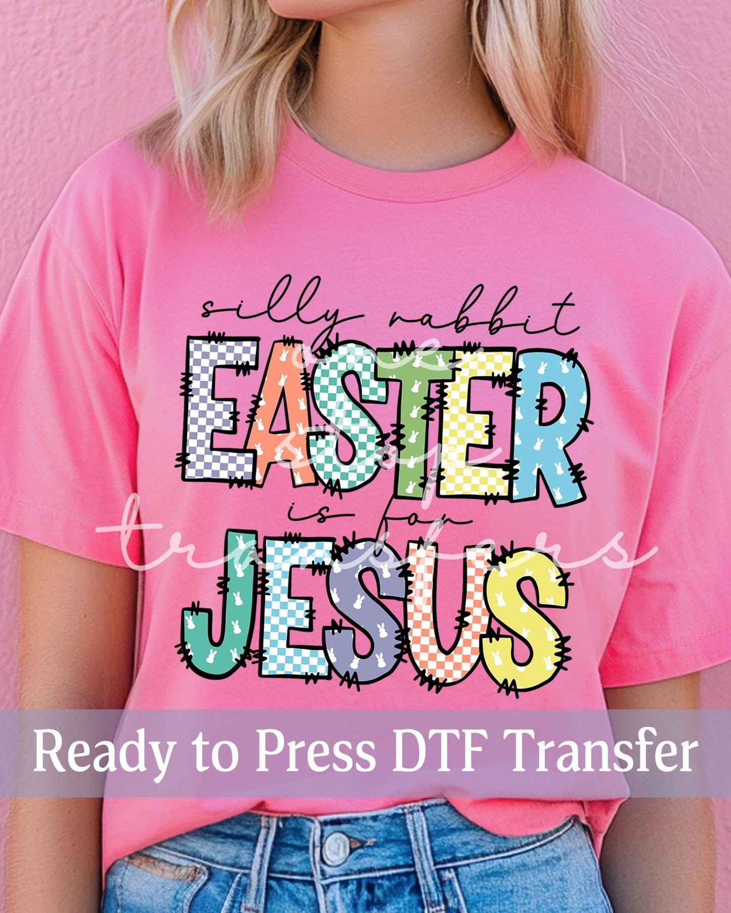 Silly Rabbit Easter is for Jesus - Ready to Press DTF Transfers