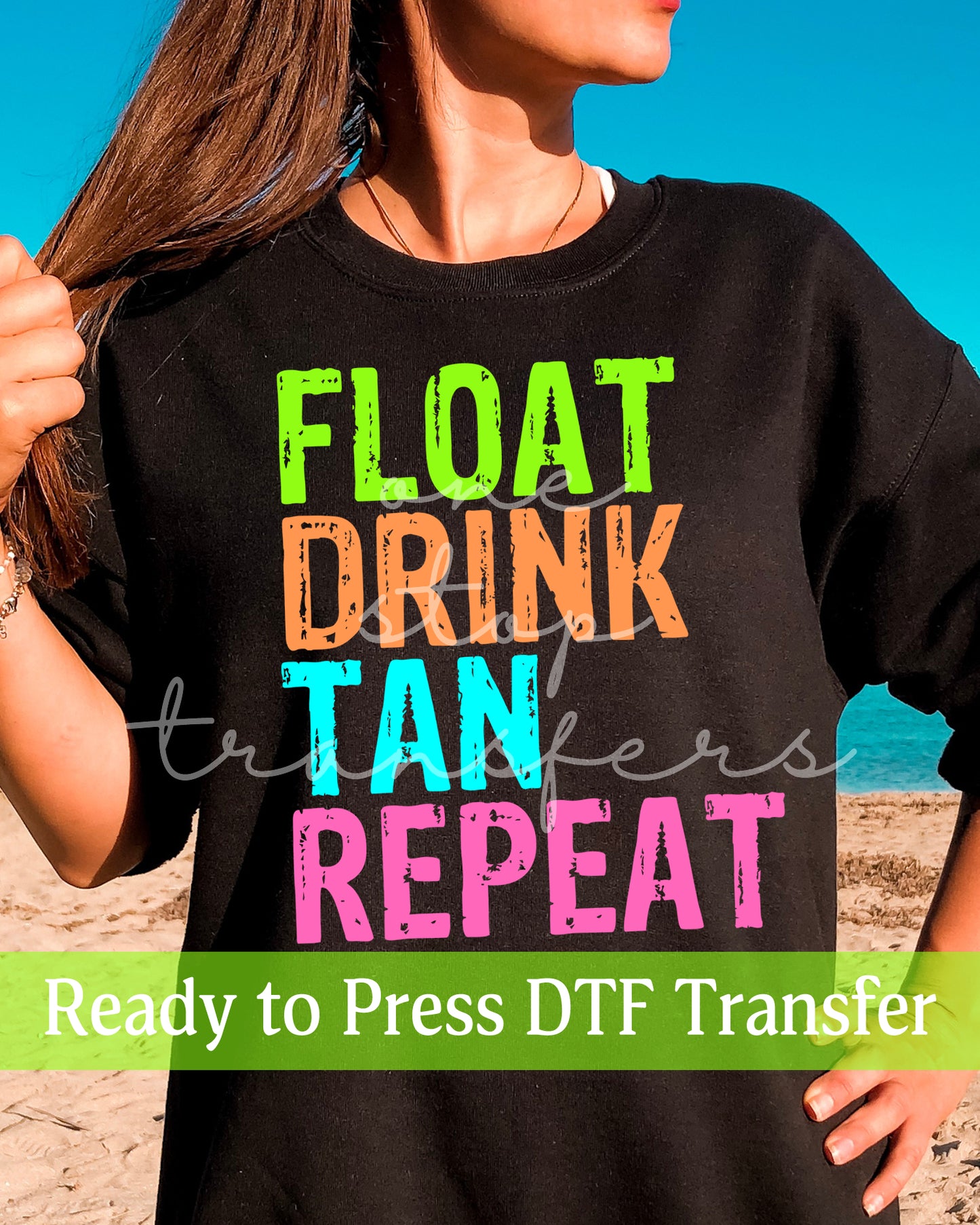 Float Drink Tan Repeat - Ready to Press DTF Transfers