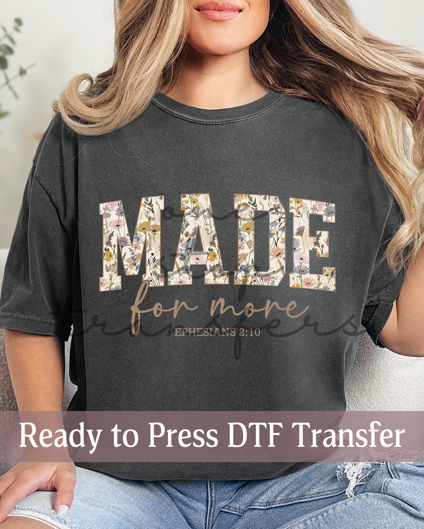 Floral Made For More Ephesians 2:10 - Ready to Press DTF Transfers