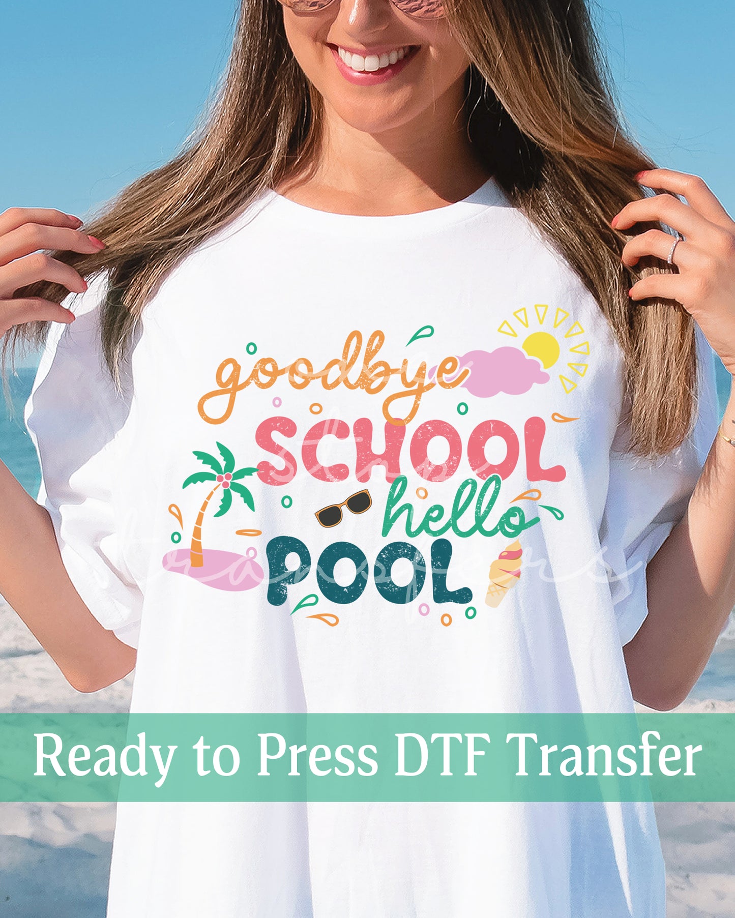 Goodbye School Hello Pool - Ready to Press DTF Transfers