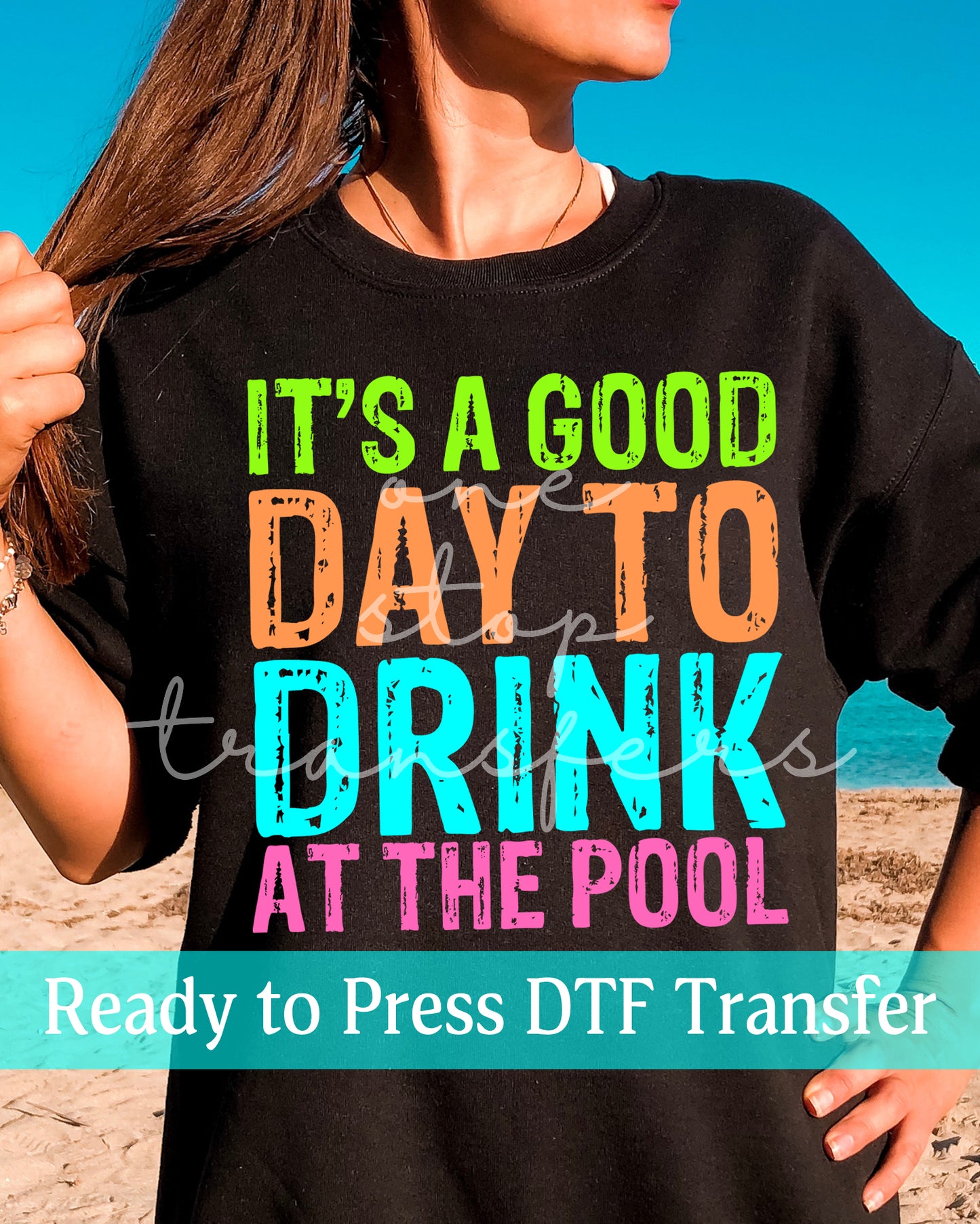 It's A Good Day To Drink At The Pool - Ready to Press DTF Transfers