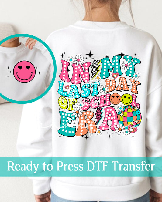 In My Last Day Of School Era - Ready to Press DTF Transfers